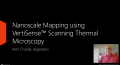 Webinar: Nanoscale Mapping using VertiSense™ Scanning Thermal Microscopy